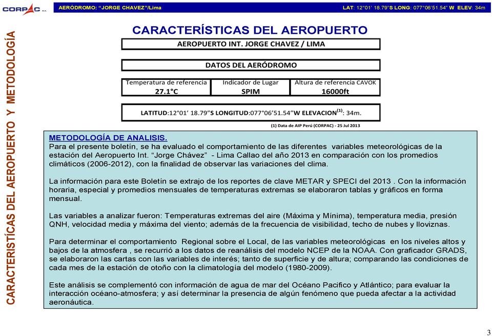 (1) Data de AIP Perú (CORPAC) - 25 Jul 2013 METODOLOGÍA DE ANALISIS.