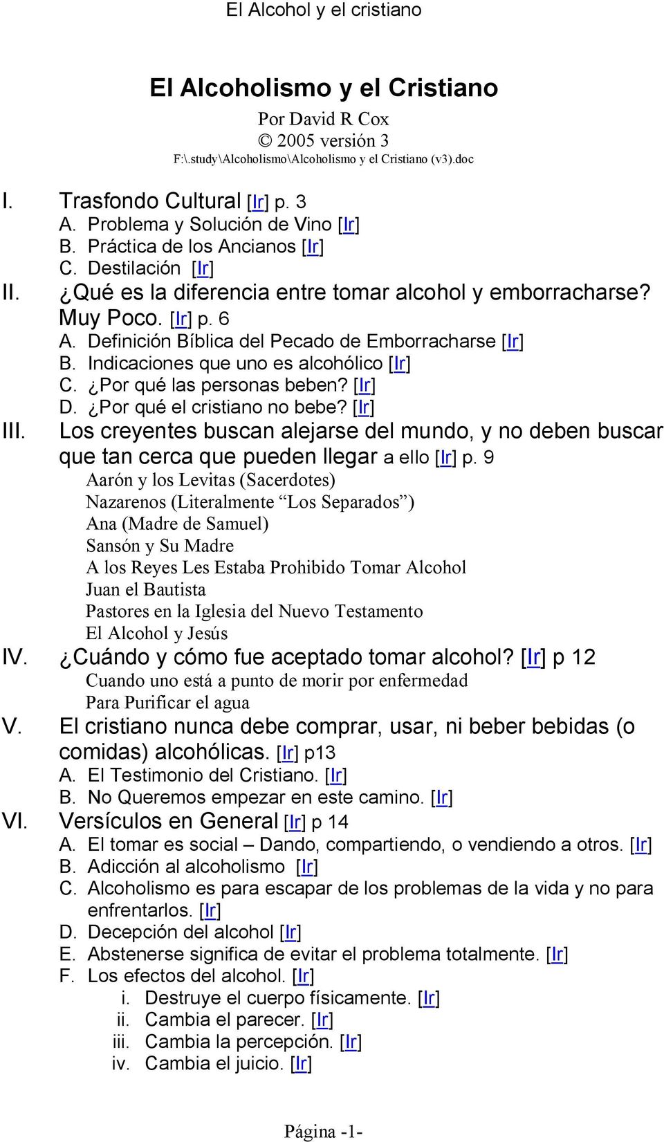 Indicaciones que uno es alcohólico [Ir] C. Por qué las personas beben? [Ir] III. D. Por qué el cristiano no bebe?
