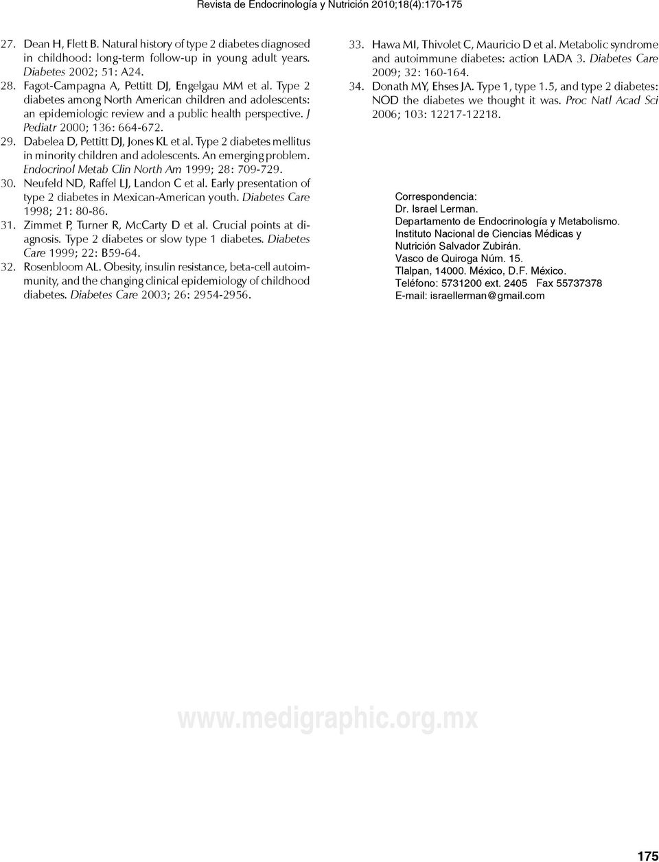 J Pediatr 2000; 136: 664-672. 29. Dabelea D, Pettitt DJ, Jones KL et al. Type 2 diabetes mellitus in minority children and adolescents. An emerging problem.