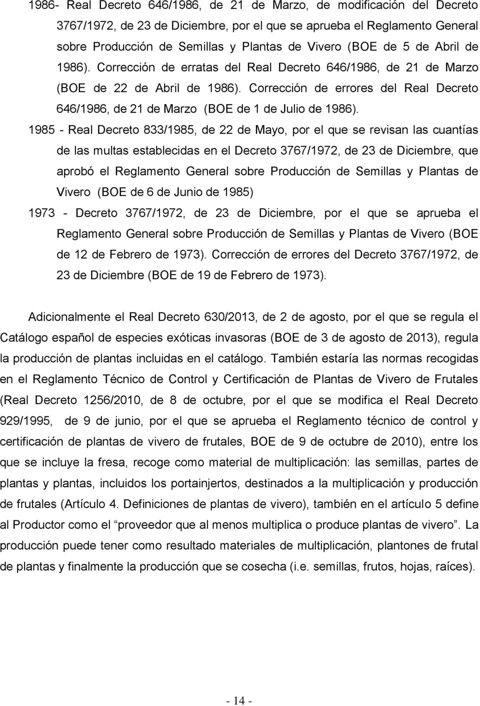 Corrección de errores del Real Decreto 646/1986, de 21 de Marzo (BOE de 1 de Julio de 1986).
