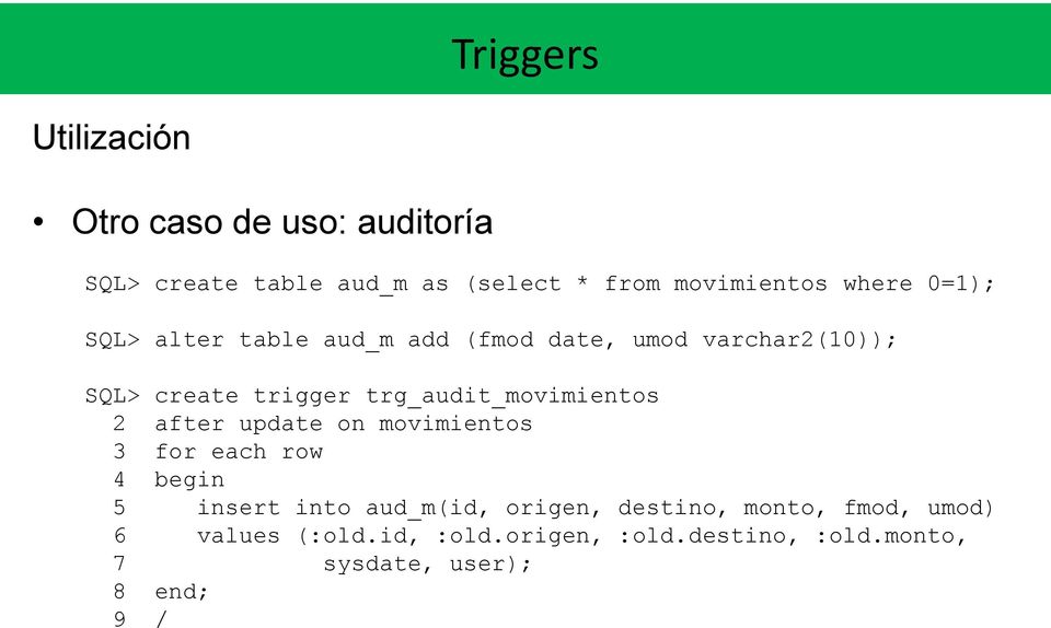 trg_audit_movimientos 2 after update on movimientos 3 for each row 4 begin 5 insert into aud_m(id,