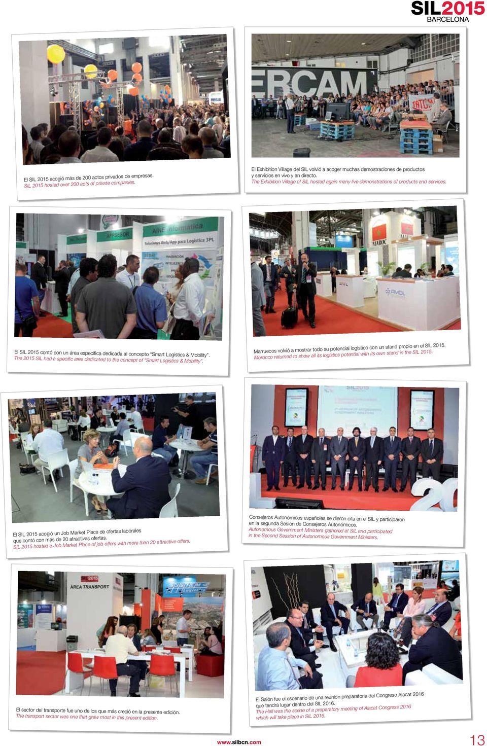 The Exhibition Village of SIL hosted again many live demonstrations of products and services. El SIL 2015 contó con un área específica dedicada al concepto Smart Logistics & Mobility.