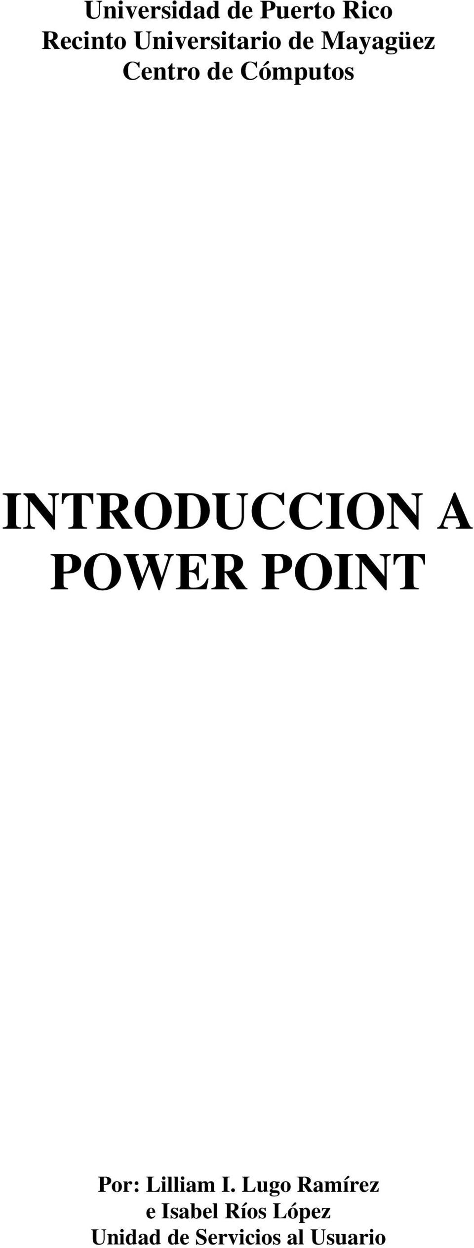INTRODUCCION A POWER POINT Por: Lilliam I.