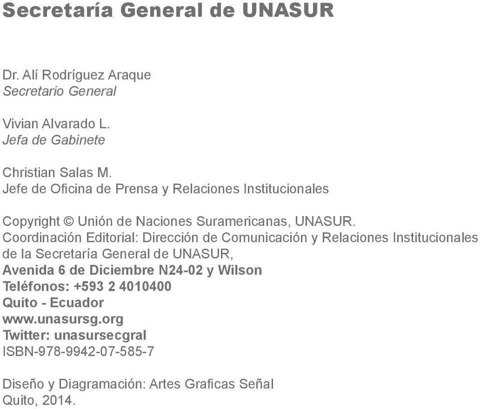 Coordinación Editorial: Dirección de Comunicación y Relaciones Institucionales de la Secretaría General de UNASUR, Avenida 6 de Diciembre
