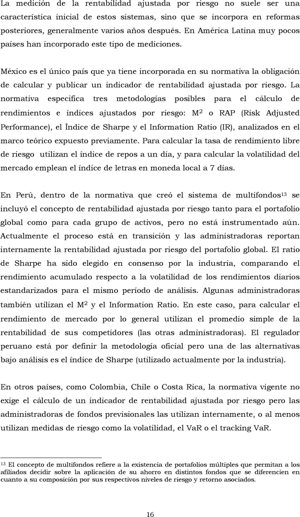 México es el único país que ya tiene incorporada en su normativa la obligación de calcular y publicar un indicador de rentabilidad ajustada por riesgo.