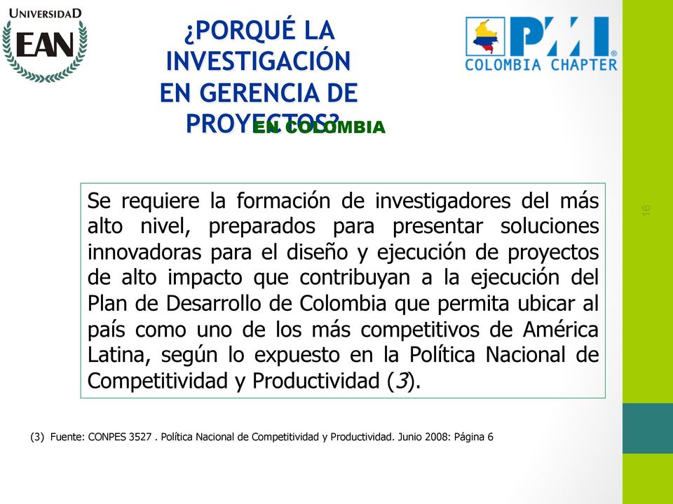 y ejecución de proyectos de alto impacto que contribuyan a la ejecución del Plan de Desarrollo de Colombia que permita ubicar al país como