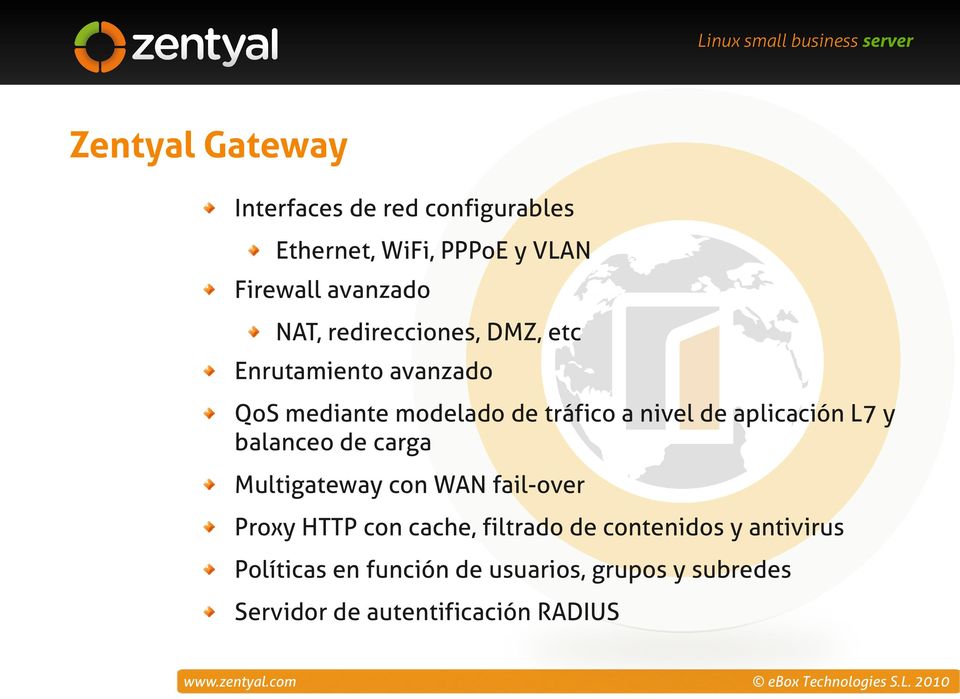 aplicación L7 y balanceo de carga Multigateway con WAN fail-over Proxy HTTP con cache, filtrado de
