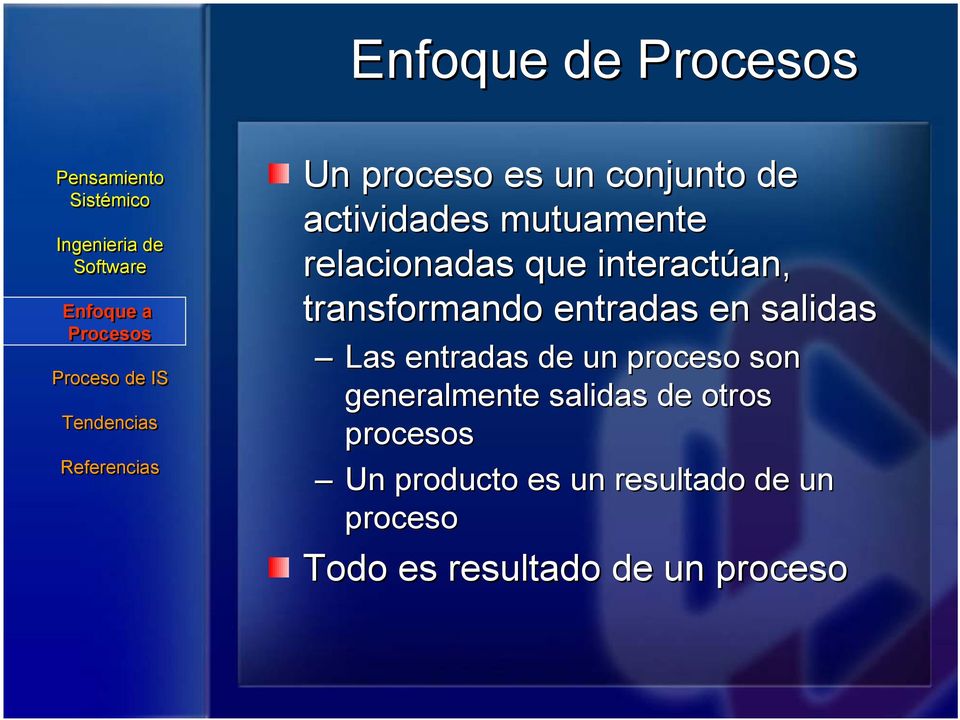 entradas de un proceso son generalmente salidas de otros procesos
