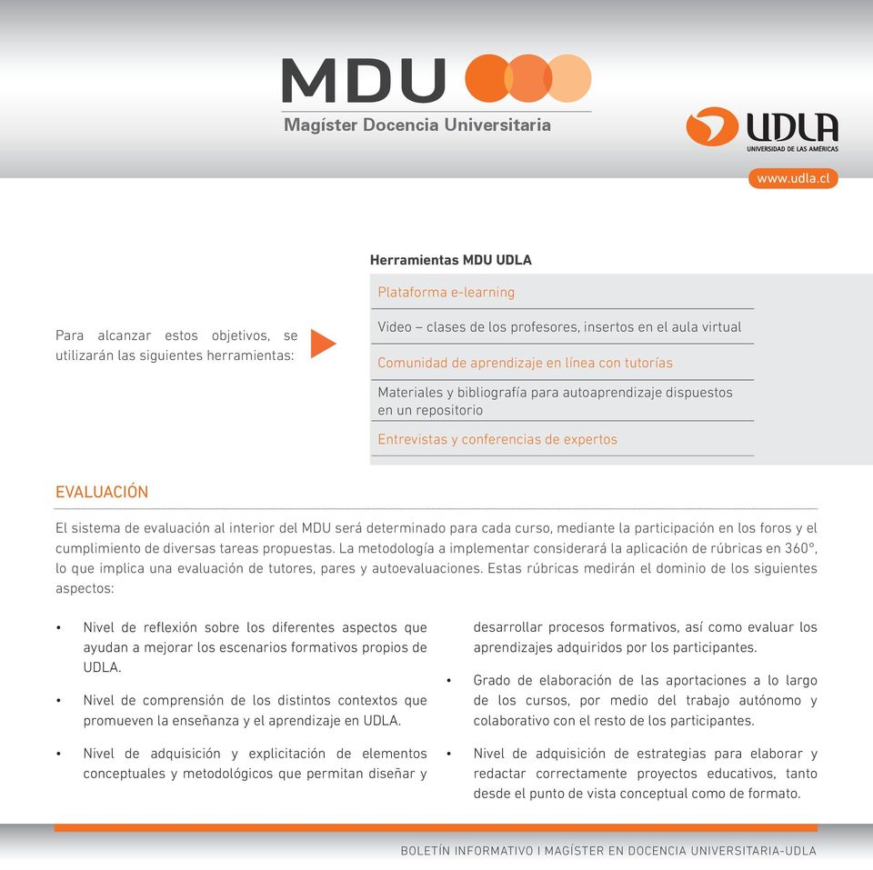del MDU será determinado para cada curso, mediante la participación en los foros y el cumplimiento de diversas tareas propuestas.