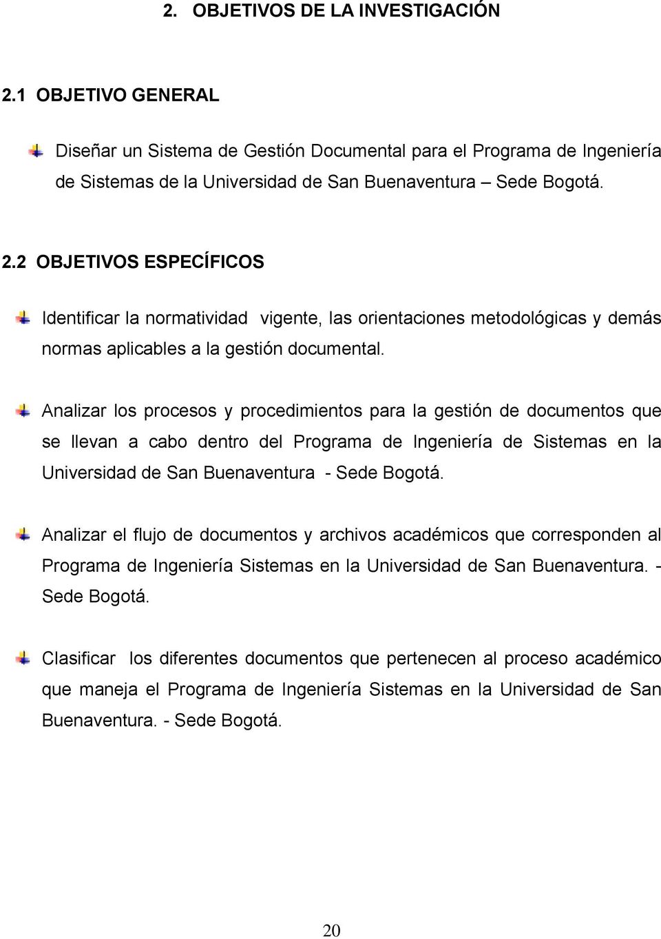Analizar el flujo de documentos y archivos académicos que corresponden al Programa de Ingeniería Sistemas en la Universidad de San Buenaventura. - Sede Bogotá.