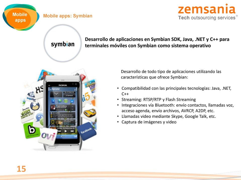 características que ofrece Symbian: Compatibilidad con las principales tecnologías: Java,.