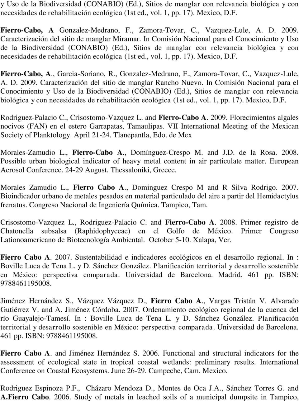 , Garcia-Soriano, R., Gonzalez-Medrano, F., Zamora-Tovar, C., Vazquez-Lule, A. D. 2009. Caracterización del sitio de manglar Rancho Nuevo.