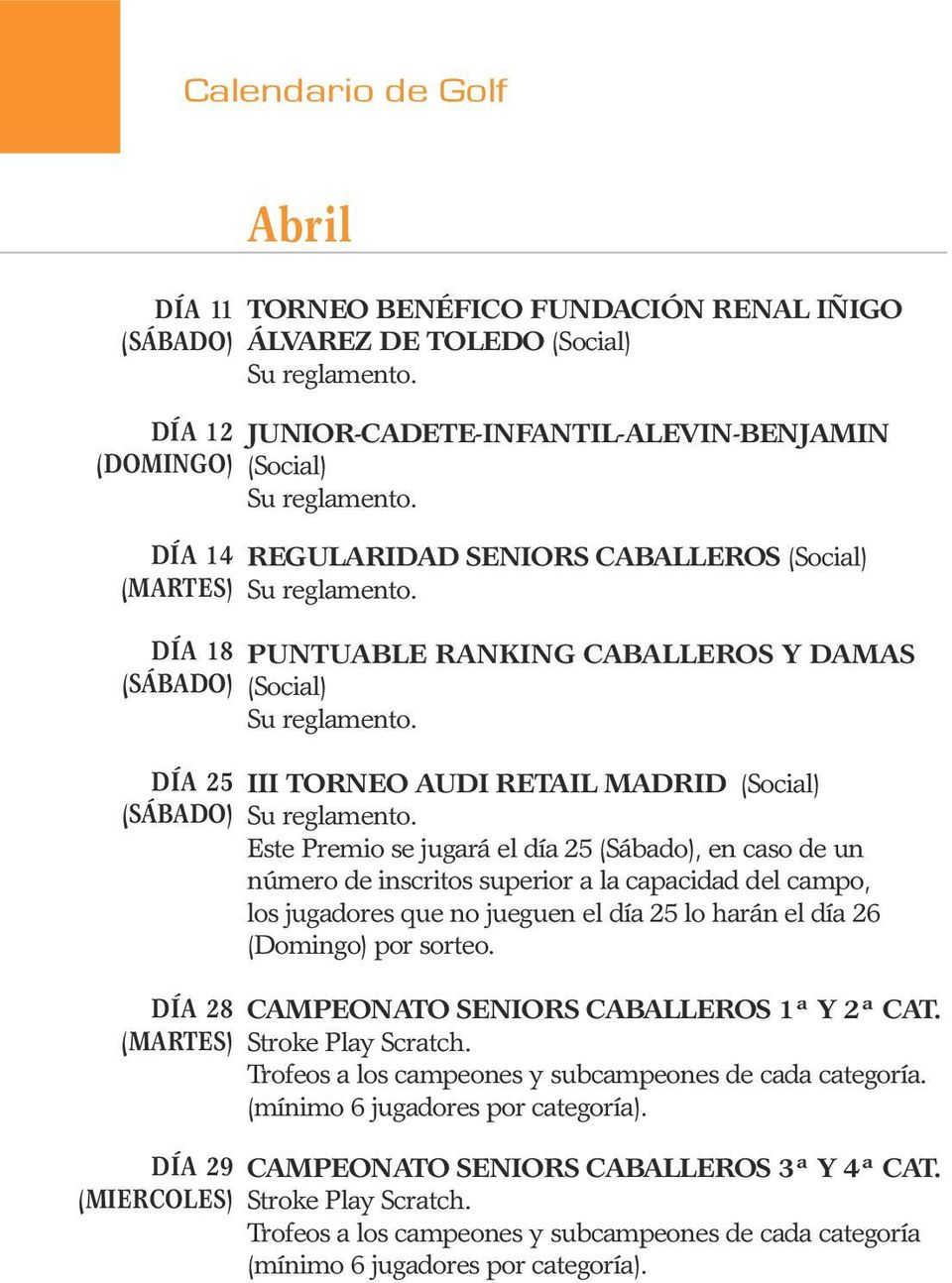 DÍA 25 III TORNEO AUDI RETAIL MADRID (Social) (SÁBADO) Su reglamento.