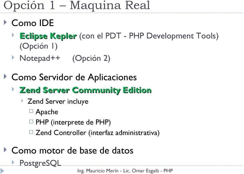 Server Community Edition Zend Server incluye Apache PHP (interprete de PHP)