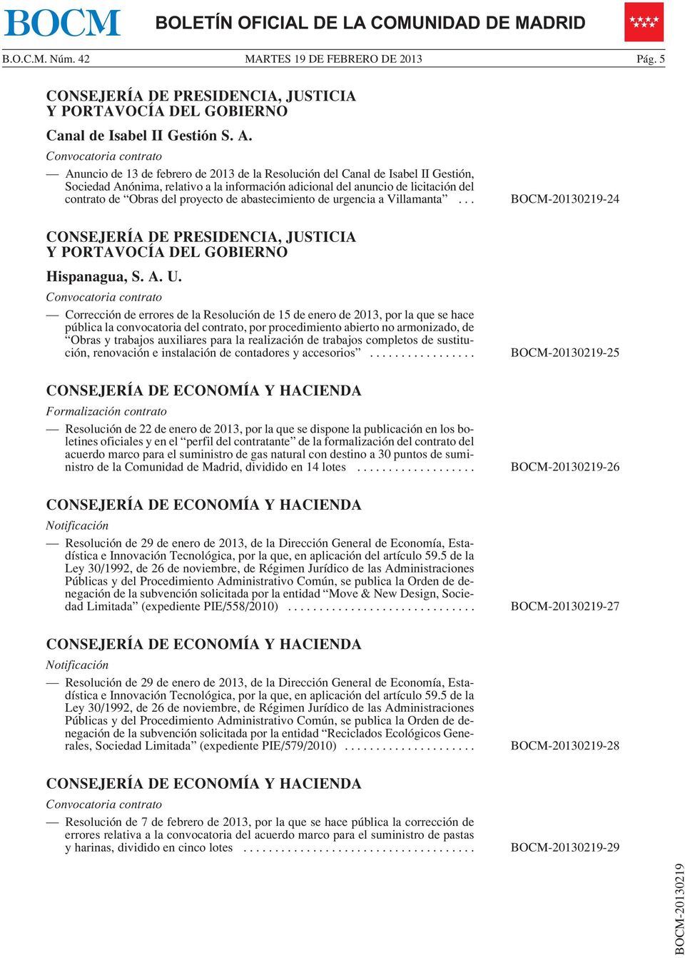 Corrección de errores de la Resolución de 15 de enero de 2013, por la que se hace pública la convocatoria del contrato, por procedimiento abierto no armonizado, de Obras y trabajos auxiliares para la