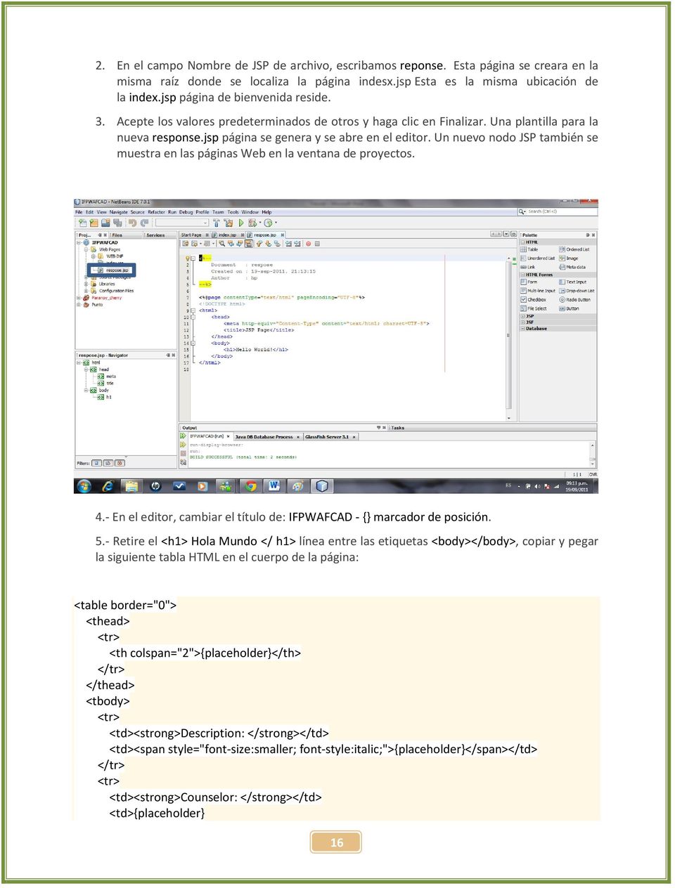Un nuevo nodo JSP también se muestra en las páginas Web en la ventana de proyectos. 4.- En el editor, cambiar el título de: IFPWAFCAD - {} marcador de posición. 5.