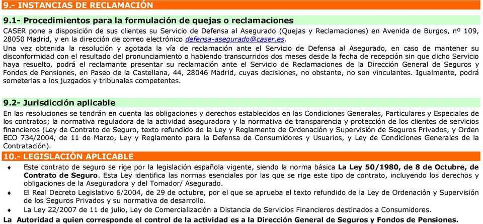 28050 Madrid, y en la dirección de correo electrónico defensa-asegurado@caser.es.