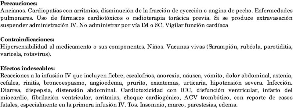 Vacunas vivas (Sarampión, rubéola, parotiditis, varicela, rotavirus).