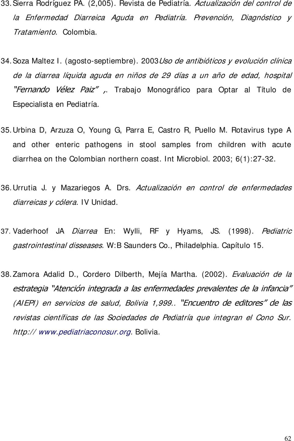 Trabajo Monográfico para Optar al Título de Especialista en Pediatría. 35. Urbina D, Arzuza O, Young G, Parra E, Castro R, Puello M.