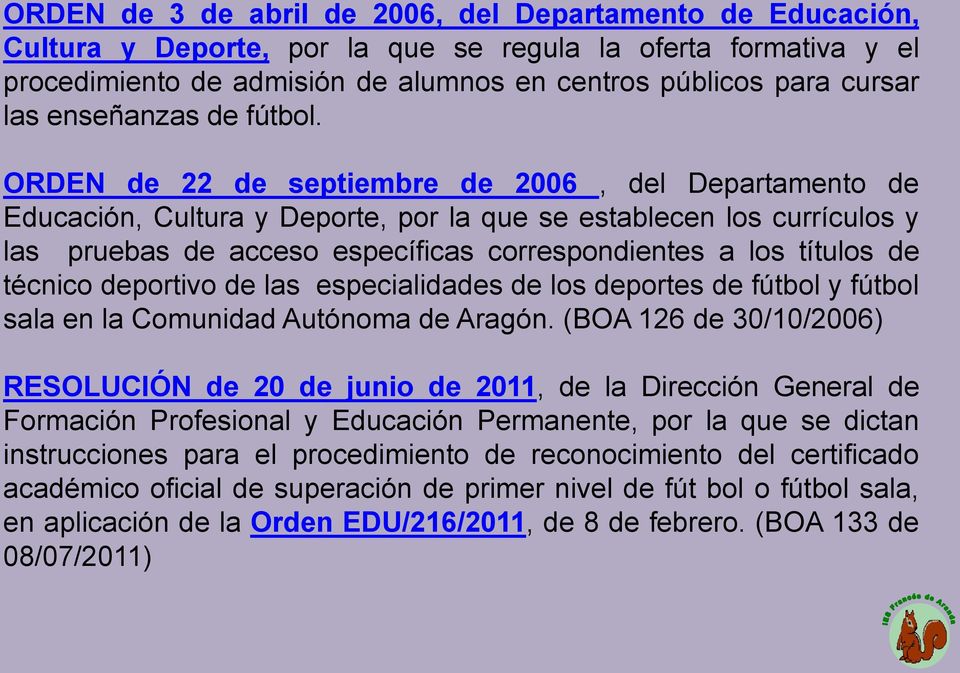 ORDEN de 22 de septiembre de 2006, del Departamento de Educación, Cultura y Deporte, por la que se establecen los currículos y las pruebas de acceso específicas correspondientes a los títulos de