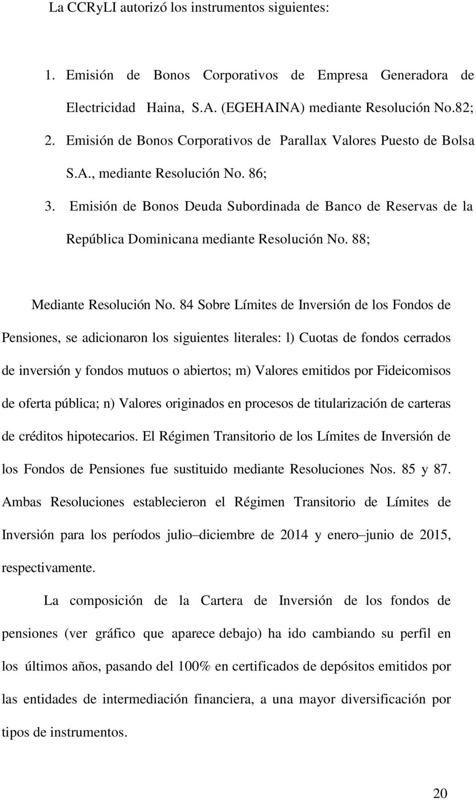 Emisión de Bonos Deuda Subordinada de Banco de Reservas de la República Dominicana mediante Resolución No. 88; Mediante Resolución No.