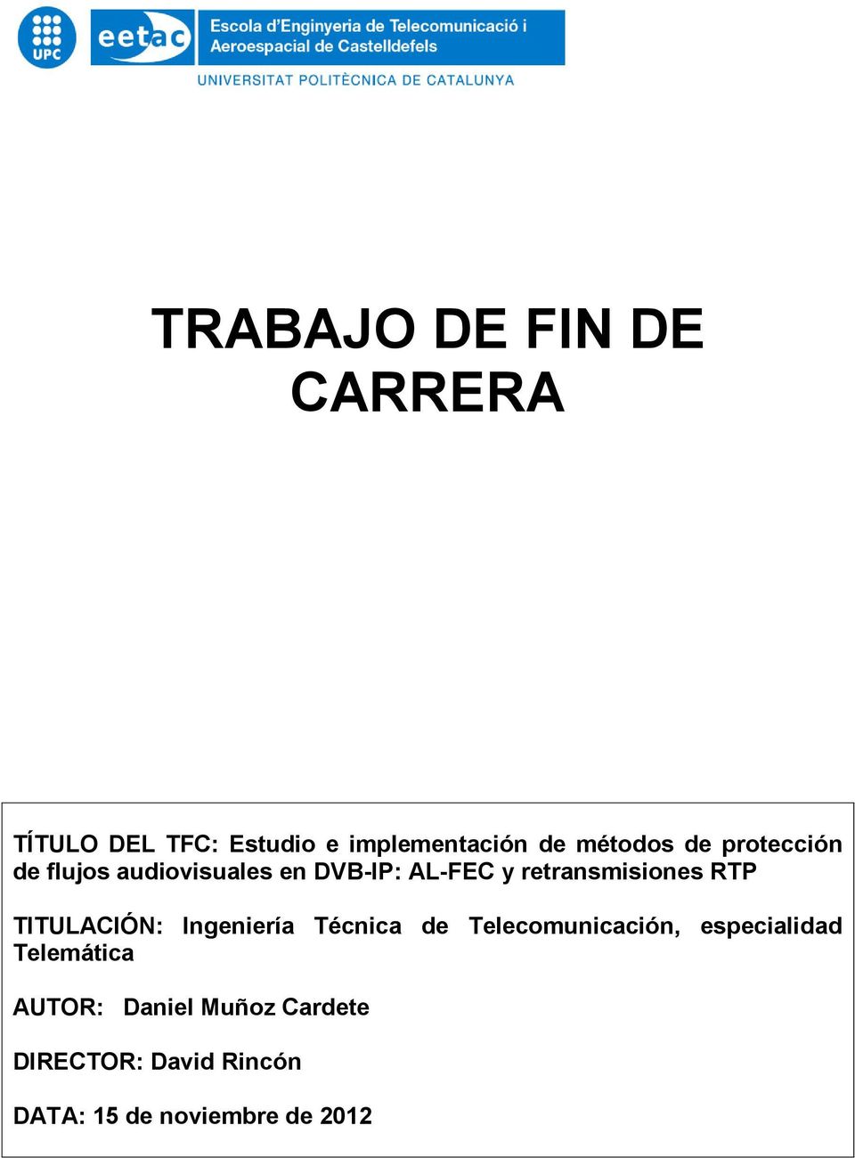TITULACIÓN: Ingeniería Técnica de Telecomunicación, especialidad Telemática
