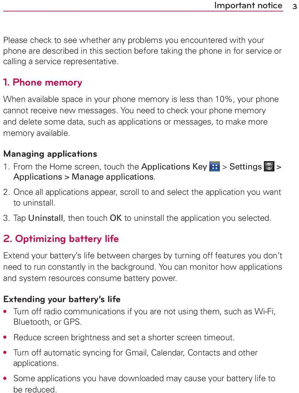 You need to check your phone memory and delete some data, such as applications or messages, to make more memory available. Managing applications 1.