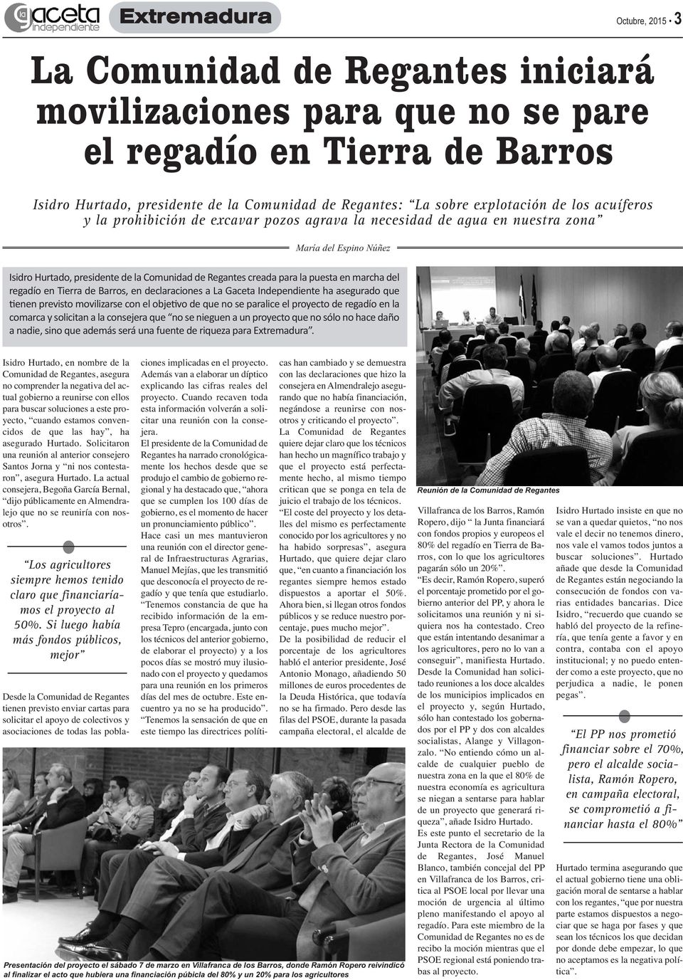 puesta en marcha del regadío en Tierra de Barros, en declaraciones a La Gaceta Independiente ha asegurado que tienen previsto movilizarse con el objetivo de que no se paralice el proyecto de regadío