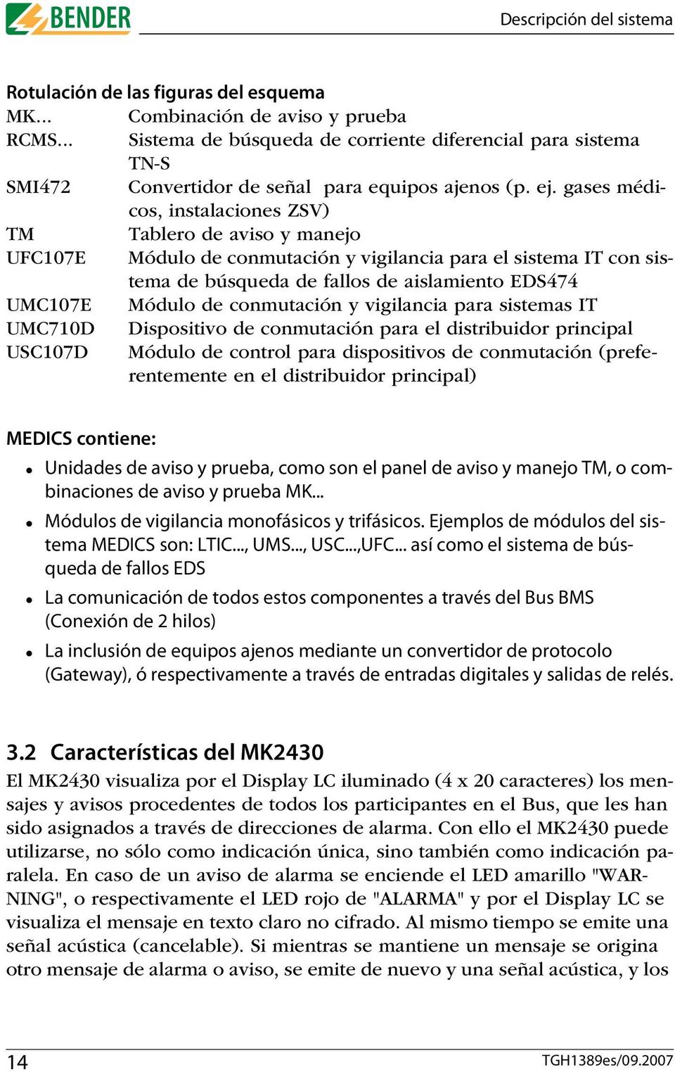 gases médicos, instalaciones ZSV) TM Tablero de aviso y manejo UFC107E Módulo de conmutación y vigilancia para el sistema IT con sistema de búsqueda de fallos de aislamiento EDS474 UMC107E Módulo de