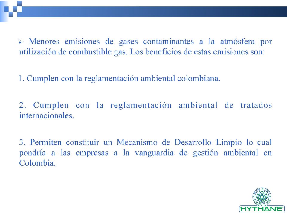 Cumplen con la reglamentación ambiental de tratados internacionales. 3.