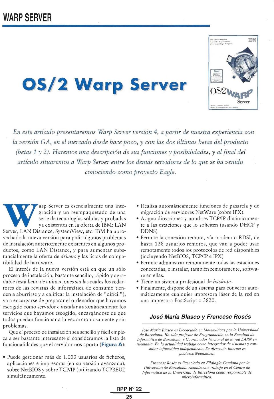 Haremos una descripción de sus funciones y posibilidades, y al final del artículo situaremos a Warp Server entre los demás servidores de lo que se ha venido conociendo como proyecto Eagle.