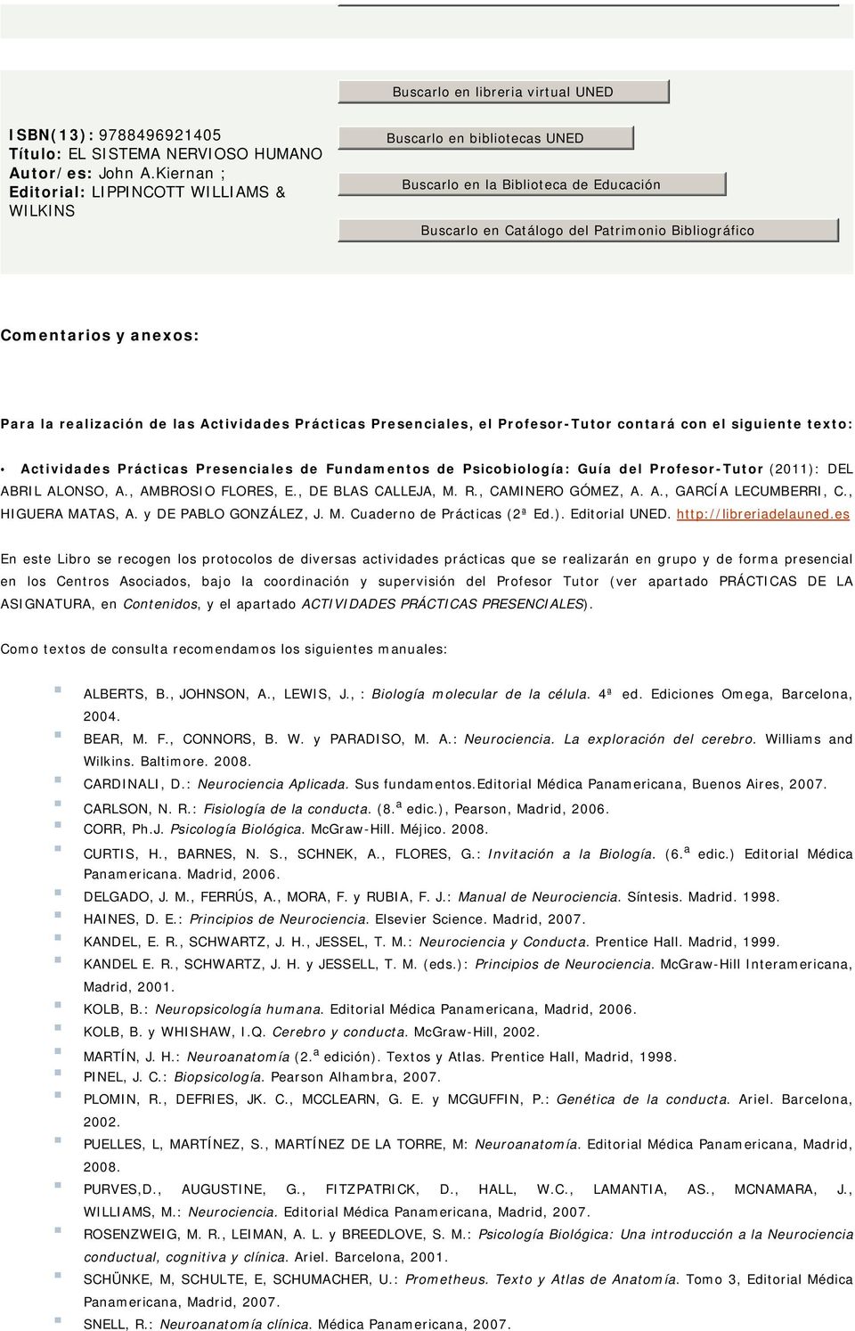 Prácticas Presenciales de Fundamentos de Psicobiología: Guía del Profesor-Tutor (2011): DEL ABRIL ALONSO, A., AMBROSIO FLORES, E., DE BLAS CALLEJA, M. R., CAMINERO GÓMEZ, A. A., GARCÍA LECUMBERRI, C.