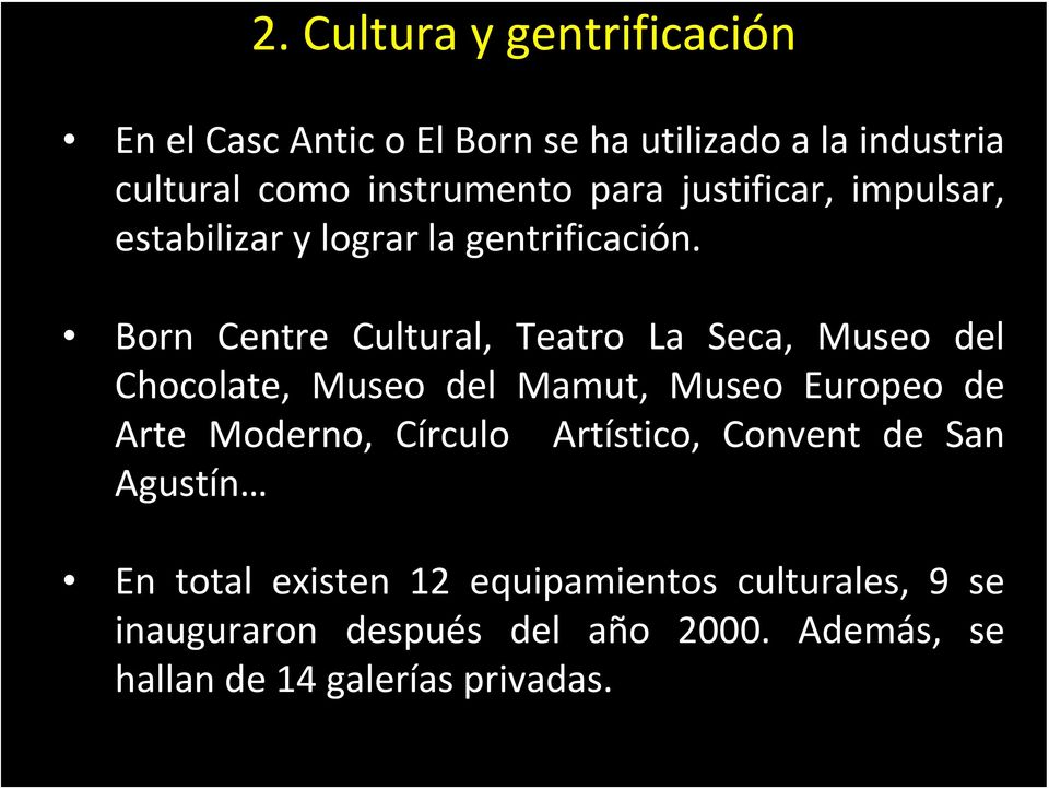 Born Centre Cultural, Teatro La Seca, Museo del Chocolate, Museo del Mamut, Museo Europeo de Arte Moderno,
