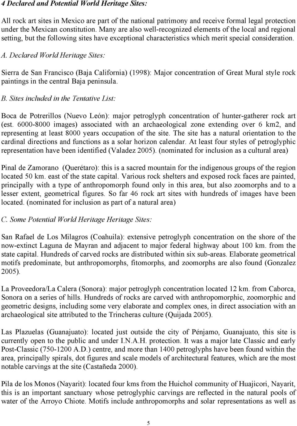 Declared World Heritage Sites: Sierra de San Francisco (Baja California) (1998): Major concentration of Great Mural style rock paintings in the central Ba