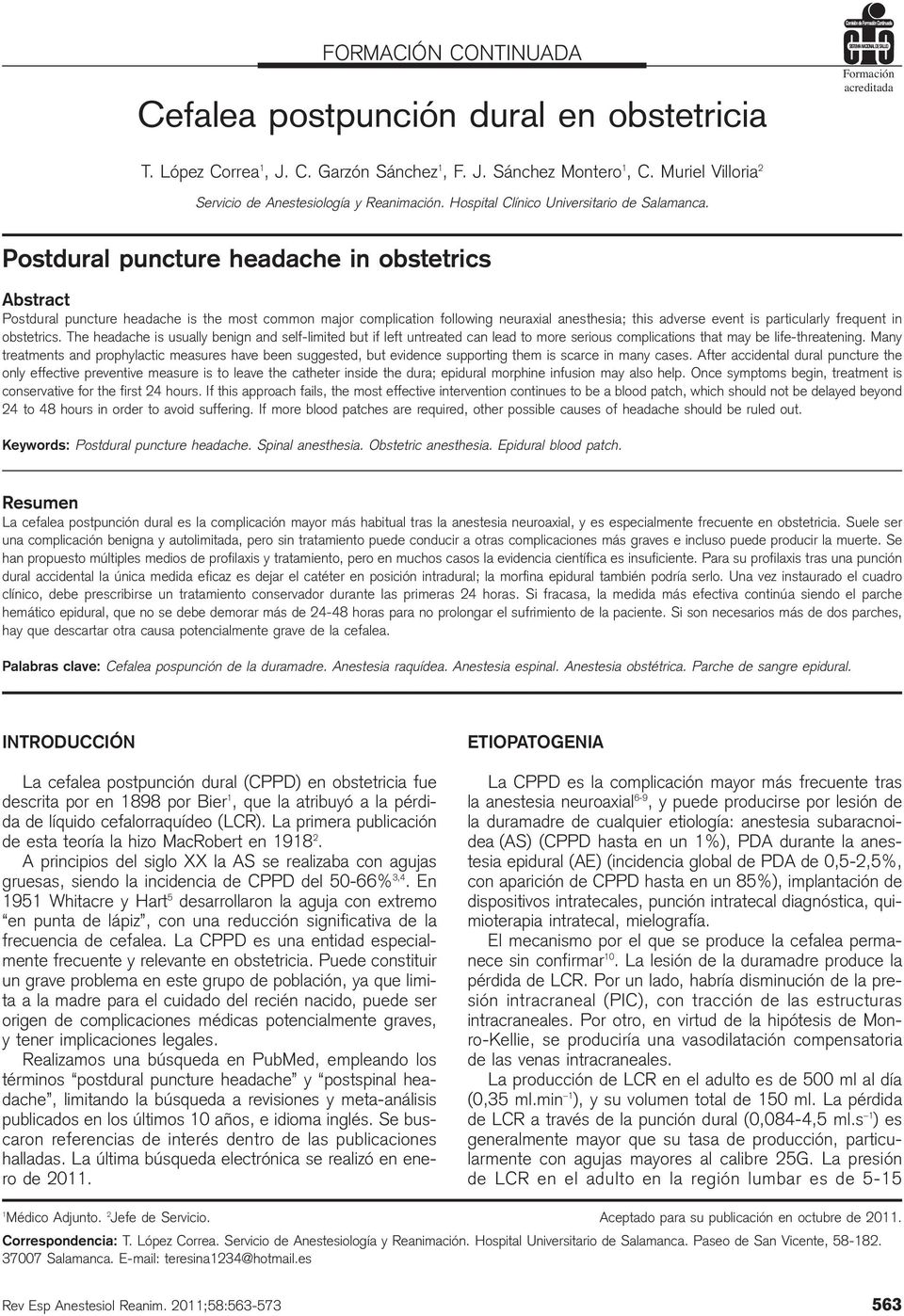 Postdural puncture headache in obstetrics Abstract Postdural puncture headache is the most common major complication following neuraxial anesthesia; this adverse event is particularly frequent in