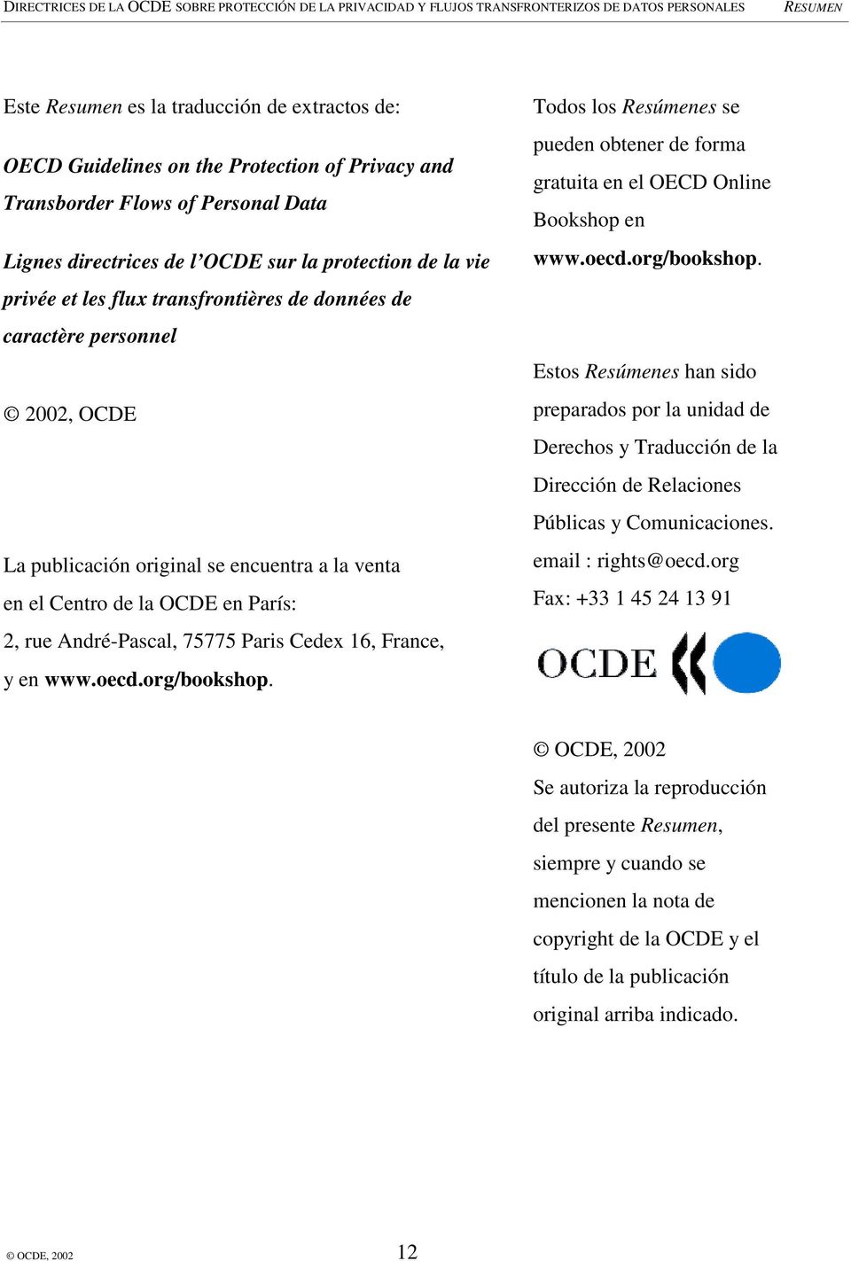 France, y en www.oecd.org/bookshop. Todos los Resúmenes se pueden obtener de forma gratuita en el OECD Online Bookshop en www.oecd.org/bookshop. Estos Resúmenes han sido preparados por la unidad de Derechos y Traducción de la Dirección de Relaciones Públicas y Comunicaciones.