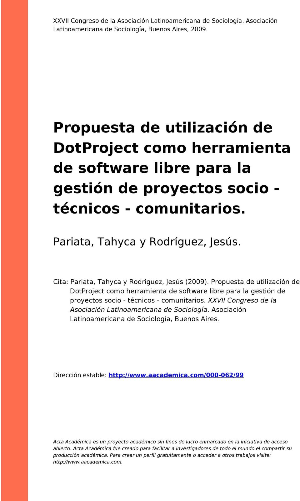 Cita: Pariata, Tahyca y Rdríguez, Jesús (2009). Prpuesta de utilización de DtPrject cm herramienta de sftware libre para la gestión de pryects sci - técnics - cmunitaris.