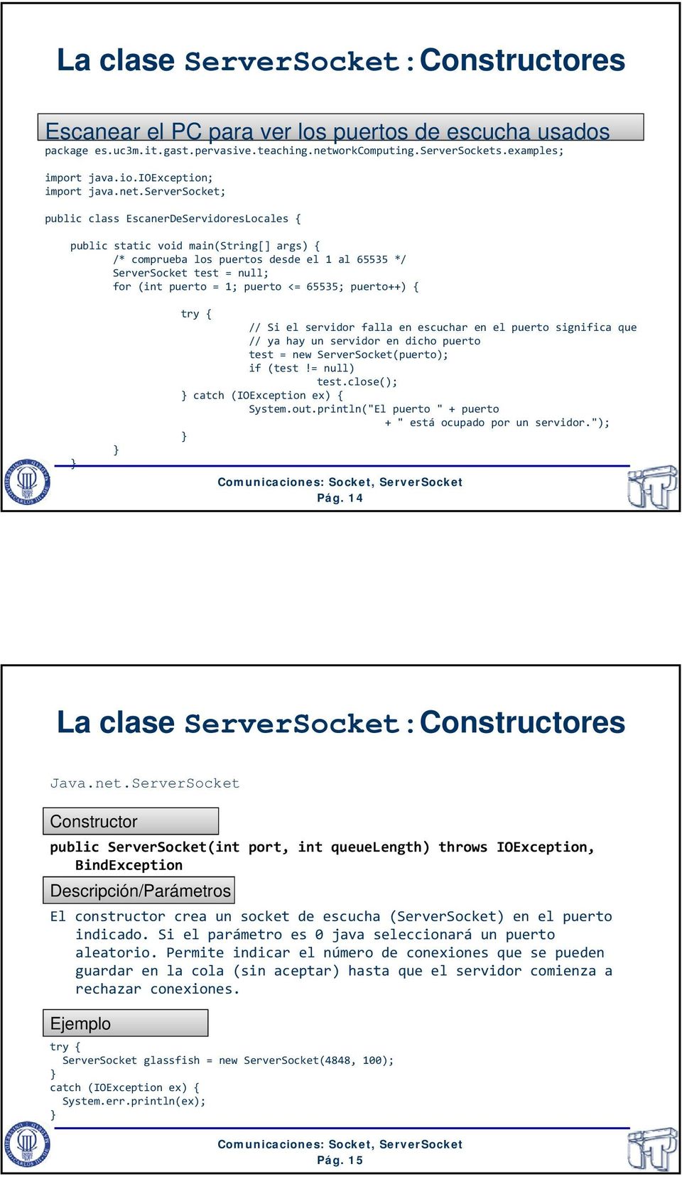 serversocket; public class EscanerDeServidoresLocales { public static void main(string[] args) { /* comprueba los puertos desde el 1 al 65535 */ ServerSocket test = null; for (int puerto = 1; puerto