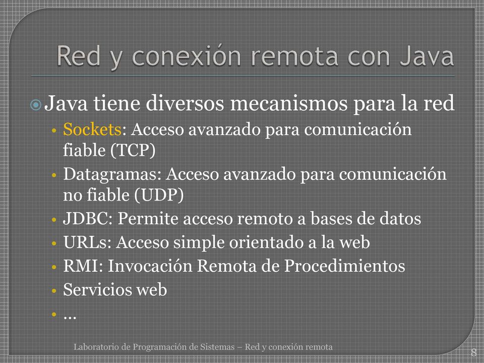 fiable (UDP) JDBC: Permite acceso remoto a bases de datos URLs: Acceso