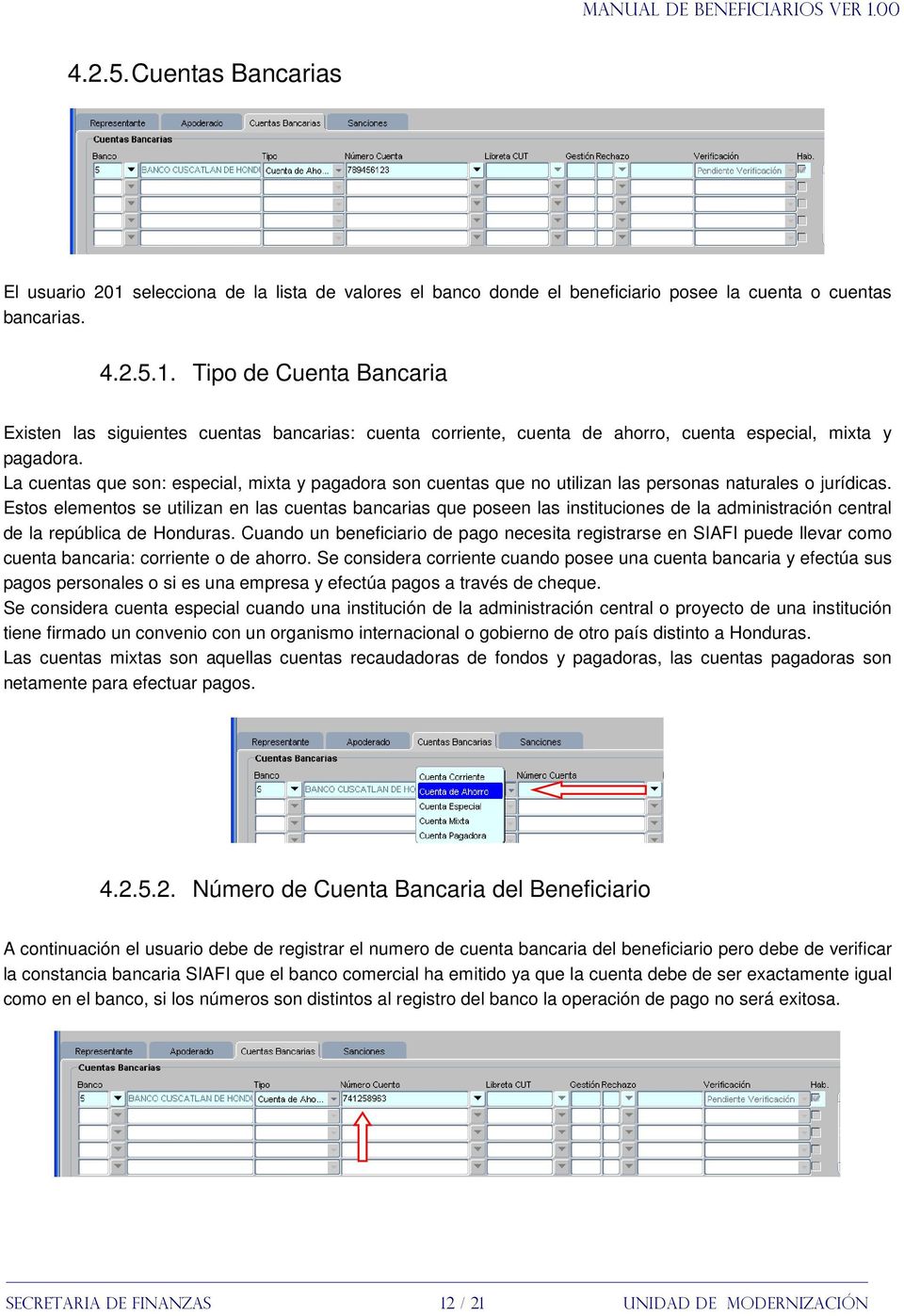 Estos elementos se utilizan en las cuentas bancarias que poseen las instituciones de la administración central de la república de Honduras.