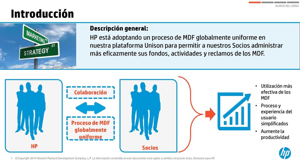 HP Colaboración Proceso de MDF globalmente uniforme Socios Utilización más efectiva de los MDF Proceso y experiencia del usuario
