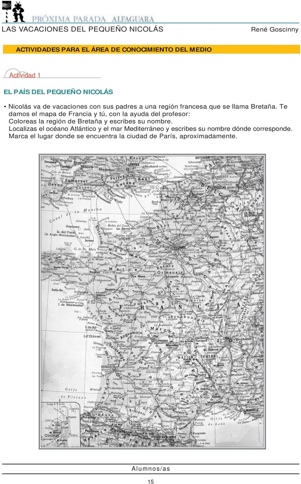 Te damos el mapa de Francia y tú, con la ayuda del profesor: Coloreas la región de Bretaña y escribes su nombre.
