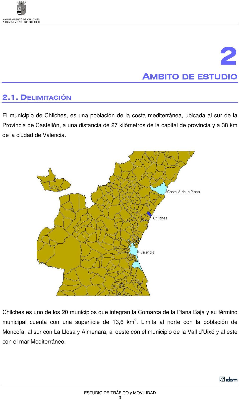 distancia de 27 kilómetros de la capital de provincia y a 38 km de la ciudad de Valencia.