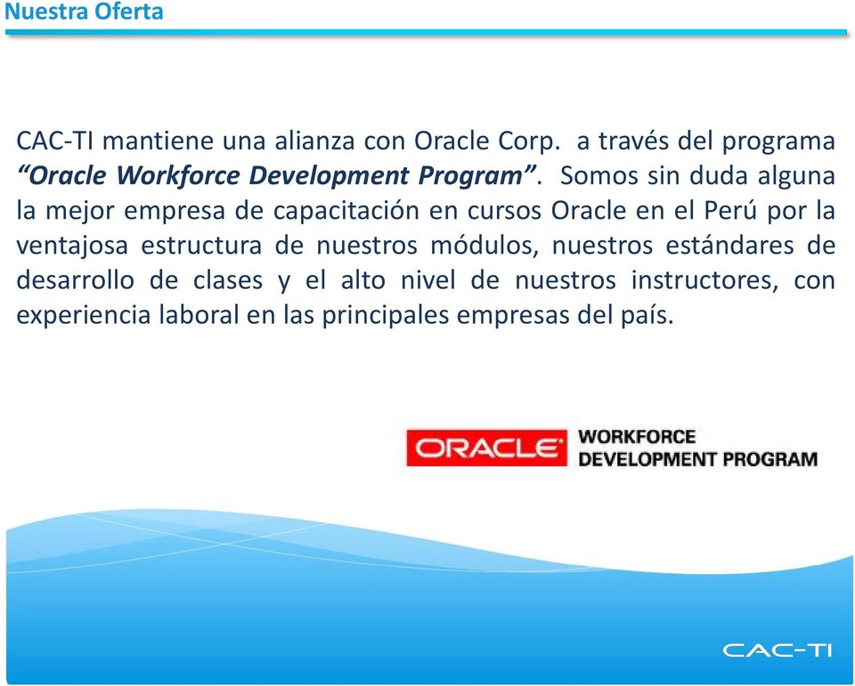 Somos sin duda alguna la mejor empresa de capacitación en cursos Oracle en el Perú por la ventajosa