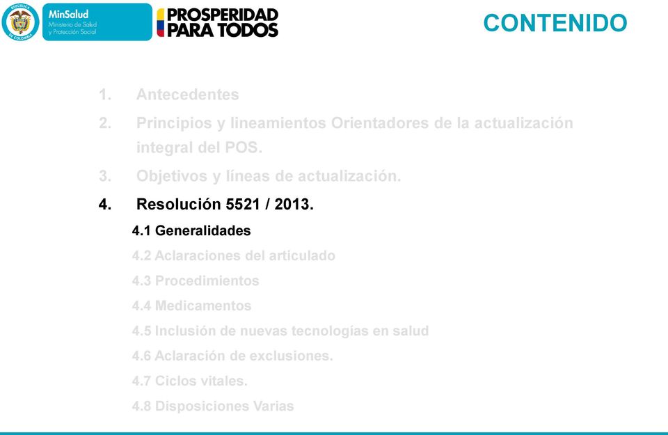 Objetivos y líneas de actualización. 4. Resolución 5521 / 2013. 4.1 Generalidades 4.
