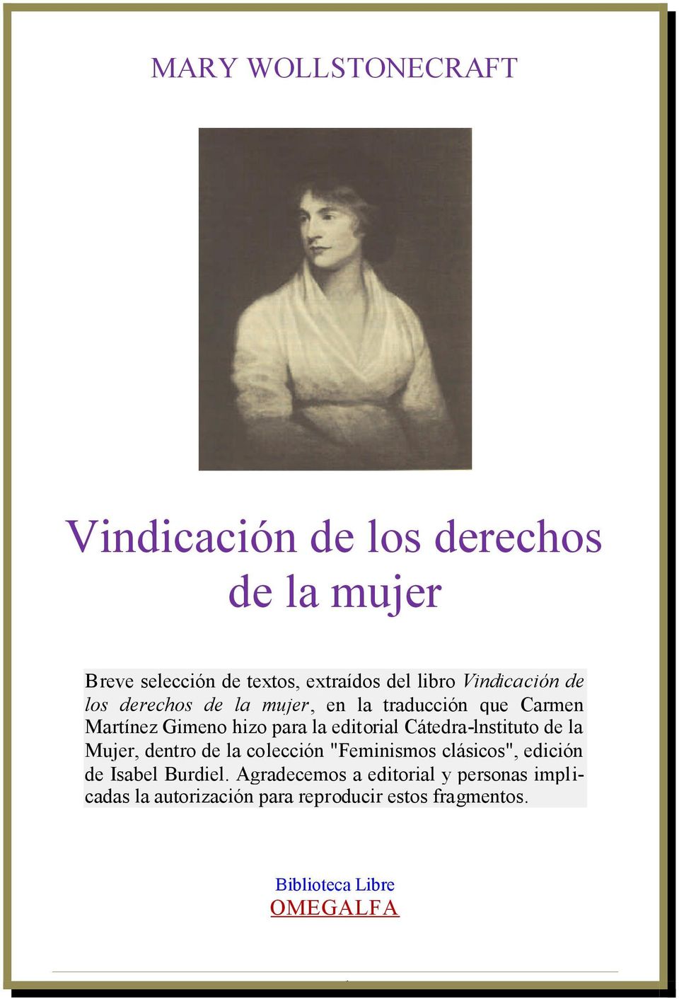 Cátedra-lnstituto de la Mujer, dentro de la colección "Feminismos clásicos", edición de Isabel Burdiel.
