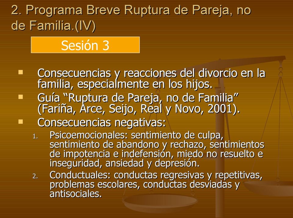 Guía Ruptura de Pareja, no de Familia (Fariña, Arce, Seijo, Real y Novo, 2001). Consecuencias negativas: 1.