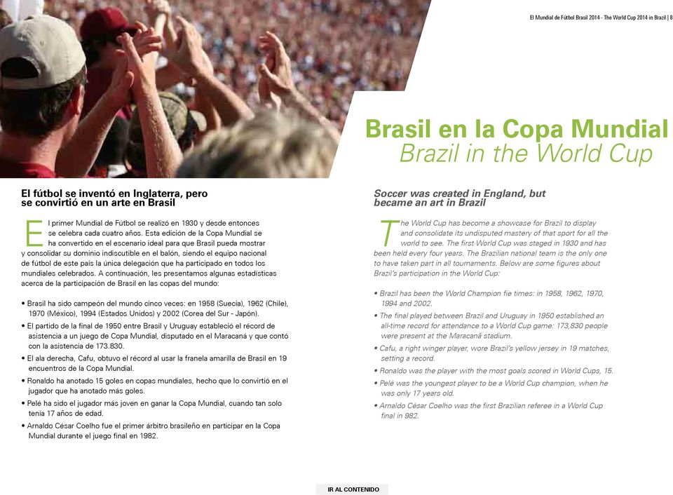 Esta edición de la Copa Mundial se ha convertido en el escenario ideal para que Brasil pueda mostrar y consolidar su dominio indiscutible en el balón, siendo el equipo nacional de fútbol de este país
