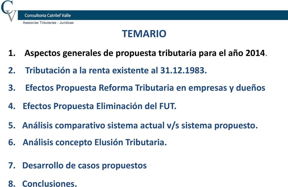 .12.1983. 3. Efectos Propuesta Reforma Tributaria en empresas y dueños 4.