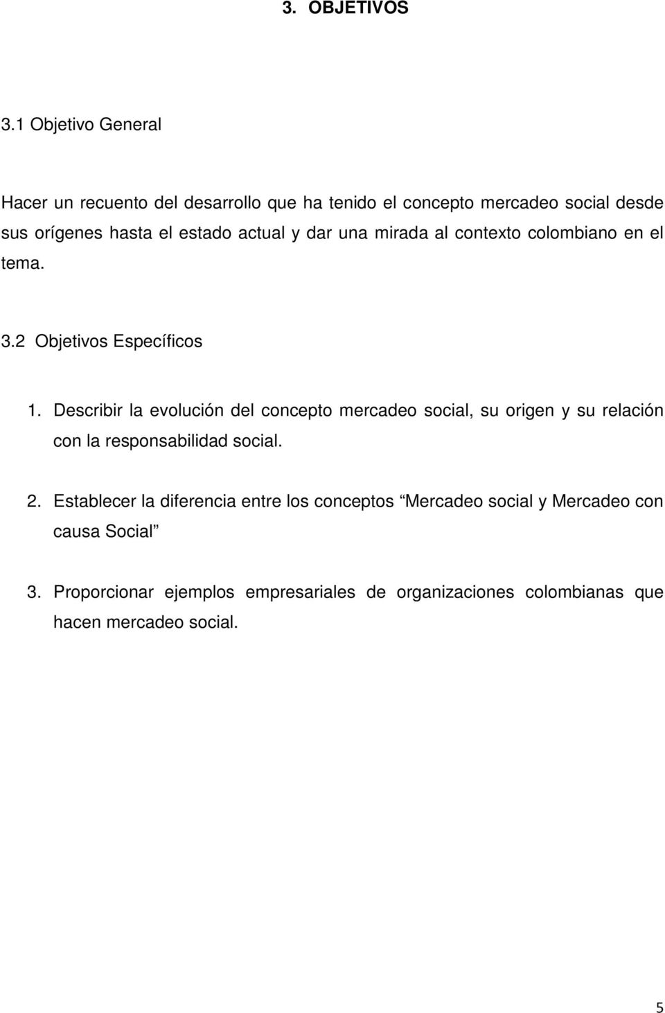 actual y dar una mirada al contexto colombiano en el tema. 3.2 Objetivos Específicos 1.